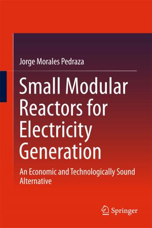 Cover of the book Small Modular Reactors for Electricity Generation by Julian Sagebiel, Christian Kimmich, Malte Müller, Markus Hanisch, Vivek Gilani