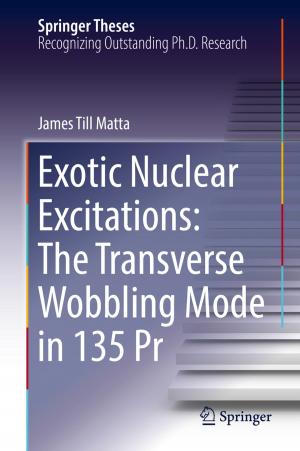 Cover of the book Exotic Nuclear Excitations: The Transverse Wobbling Mode in 135 Pr by 