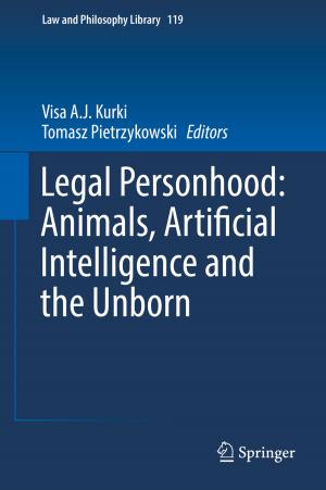 Cover of the book Legal Personhood: Animals, Artificial Intelligence and the Unborn by Uday Shanker Dixit, Manjuri Hazarika, J. Paulo Davim