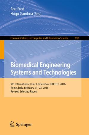 Cover of the book Biomedical Engineering Systems and Technologies by Adrian Jimenez-Gonzalez, Jose Ramiro Martinez-de Dios, Alberto de San Bernabe, Anibal Ollero