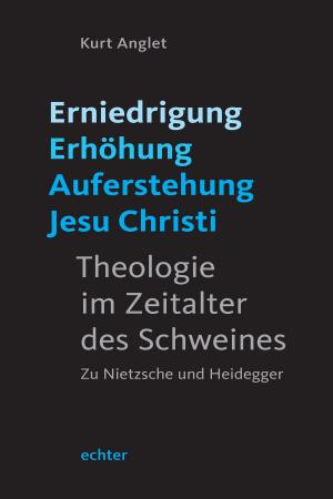 Cover of the book Erniedrigung - Erhöhung - Auferstehung Jesu Christi by Echter Verlag