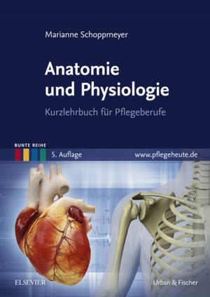 Cover of the book Anatomie und Physiologie by Lori A Goodhartz, Carla Harmath, Larry R. Cochard, PhD, Nancy M. Major, MD, Srinivasan Mukundan Jr., MD, PhD