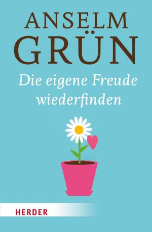 Cover of the book Die eigene Freude wiederfinden by Anselm Grün, Maik Hosang, Prof. Gerald Hüther