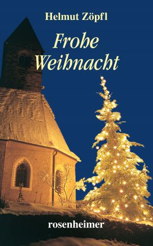 Cover of the book Frohe Weihnacht by Helmut Zöpfl