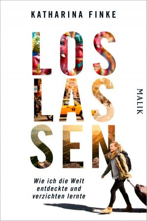 Cover of the book Loslassen – Wie ich die Welt entdeckte und verzichten lernte by Rebecca Niazi-Shahabi