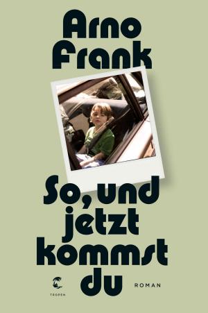 Cover of the book So, und jetzt kommst du by Mons Kallentoft, Markus Lutteman