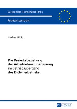 Cover of the book Die Dreiecksbeziehung der Arbeitnehmerueberlassung im Betriebsuebergang des Entleiherbetriebs by Janet Winn Boehm