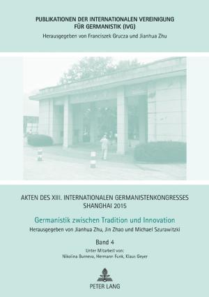 Cover of the book Akten des XIII. Internationalen Germanistenkongresses Shanghai 2015 Germanistik zwischen Tradition und Innovation by Helen Fox
