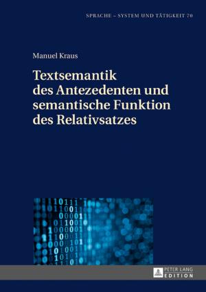 Cover of the book Textsemantik des Antezedenten und semantische Funktion des Relativsatzes by Alec Charles