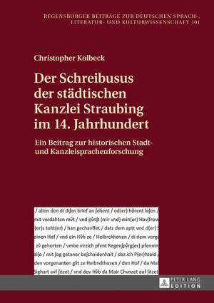 Cover of the book Der Schreibusus der staedtischen Kanzlei Straubing im 14. Jahrhundert by Matthias Bickel
