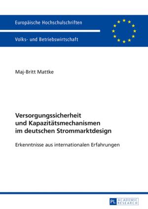 Cover of the book Versorgungssicherheit und Kapazitaetsmechanismen im deutschen Strommarktdesign by 