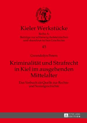 Cover of the book Kriminalitaet und Strafrecht in Kiel im ausgehenden Mittelalter by Tobias Siefer
