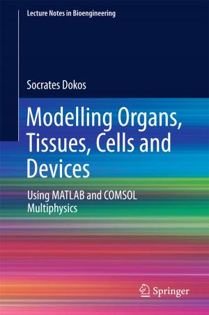 Cover of the book Modelling Organs, Tissues, Cells and Devices by Yuri N. Toulouevski, Ilyaz Y. Zinurov