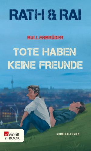 Cover of the book Bullenbrüder: Tote haben keine Freunde by Friedrich Christian Delius