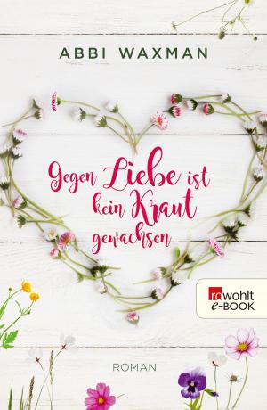 Cover of the book Gegen Liebe ist kein Kraut gewachsen by Robert Naumann