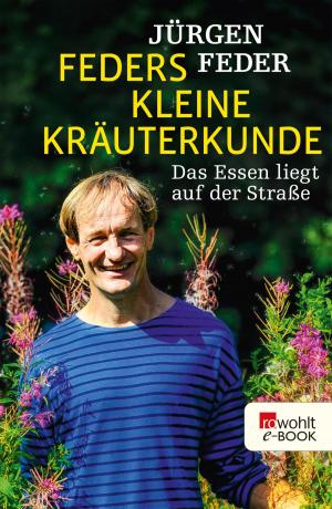 Cover of the book Feders kleine Kräuterkunde by Michael Böckler
