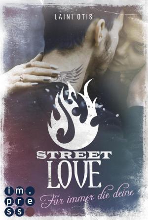 Book cover of Street Love. Für immer die deine (Street Stories 1)