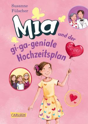 Cover of the book Mia 10: Mia und der gi-ga-geniale Hochzeitsplan by Jennifer Wolf