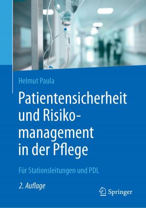 Cover of the book Patientensicherheit und Risikomanagement in der Pflege by R. Ackermann, K.-D. Bachmann, H. Behrendt, P.E. Billimoria, H.C. Dominick, M.D. Gross, R. Hartung, W. Havers, R. Heckemann, J.V. Kaude, R.E. Kinard, E.K. Lang, L.-D. Leder, E. Löhr, A.A. Moss, R.-D. Müller, H.J. Richter, E. Scherer, M. Serdarevic, B. Shapiro, W.P. Shuman, J.L. Williams, C. Wirtz