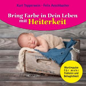 Cover of the book Bring Farbe in Dein Leben mit Heiterkeit by Pat Reepe