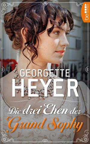 Cover of the book Die drei Ehen der Grand Sophy by Charlotte Vary