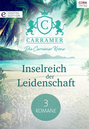 Cover of the book Die Carramer Krone - Inselreich der Leidenschaft - 3 Romane by Day Leclaire