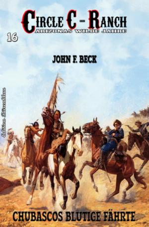 Cover of the book Circle C-Ranch #16: Chubascos blutige Fährte by Hendrik M. Bekker, Alfred Bekker, Wilfried A. Hary, Mara Laue, W. K. Giesa