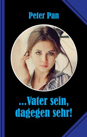 Cover of the book ...Vater sein, dagegen sehr! by Debbie Lacy