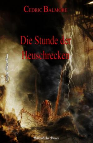 Cover of the book Die Stunde der Heuschrecken by Alfred Bekker, Hendrik M. Bekker