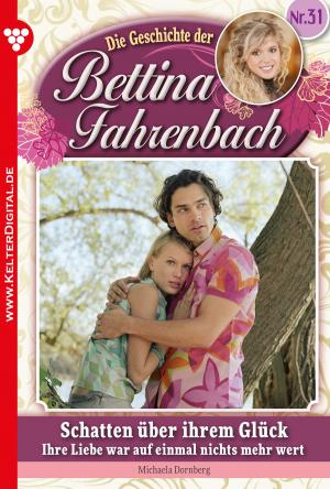 Cover of the book Bettina Fahrenbach 31 – Liebesroman by Alice May Ball