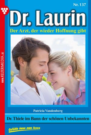 Cover of the book Dr. Laurin 137 – Arztroman by Annette Mansdorf