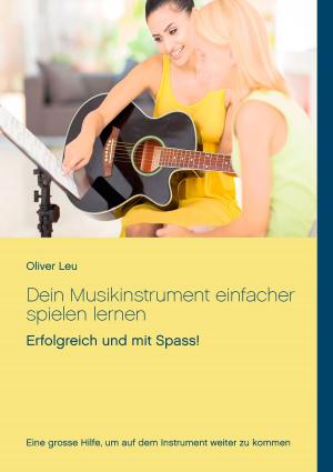 Cover of the book Dein Musikinstrument einfacher spielen lernen by Stefano Germano