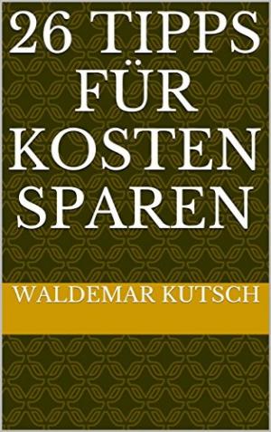 Book cover of 26 Tipps für Kosten sparen