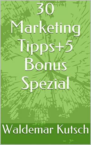 Book cover of 30 Marketing Tipps+5 Bonus Spezial