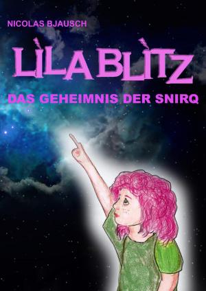 Cover of the book Lila Blitz - Das Geheimnis der Snirq by Helmut Tornsdorf