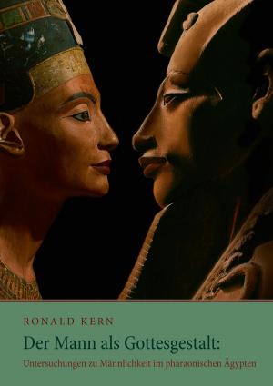Cover of the book Der Mann als Gottesgestalt: Untersuchungen zu Männlichkeit im pharaonischen Ägypten by Stefanie Kühn, Markus Kühn