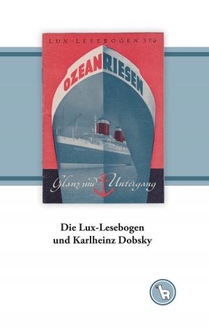 Cover of the book Die Lux-Lesebogen und Karlheinz Dobsky by Jana A. Czipin