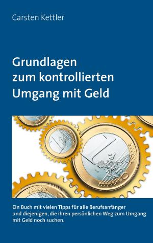 Cover of the book Grundlagen zum kontrollierten Umgang mit Geld by Reinhard Bayerlein