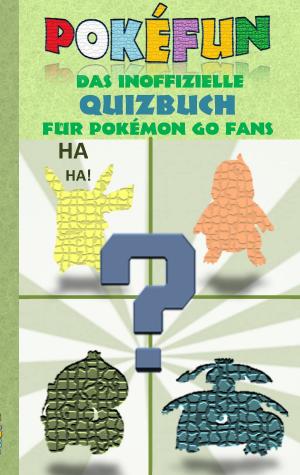 Book cover of POKEFUN - Das inoffizielle Quizbuch für Pokemon GO Fans