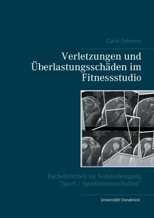 Cover of the book Verletzungen und Überlastungsschäden im Fitnessstudio by Wolfgang Müller