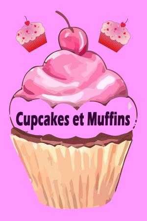 Cover of the book Cupcakes et Muffins - Les 200 meilleures recettes dans un livre de cuisson (Gâteaux et Pâtisseries) by Jesper Trier Gissel