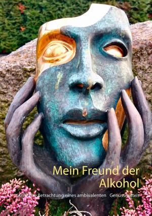Book cover of Mein Freund der Alkohol