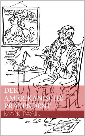 Cover of the book Der amerikanische Prätendent by Lars Hillebold, Jochen Cornelius-Bundschuh, Martin Becker, Astrid Thies-Lomb