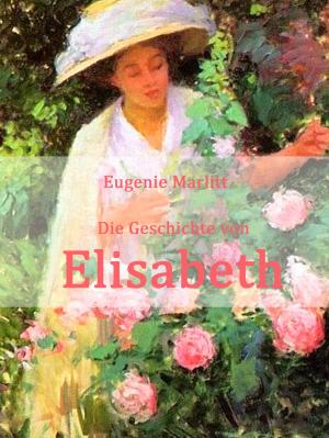 Cover of the book Die Geschichte von Elisabeth by Manuel Strebl