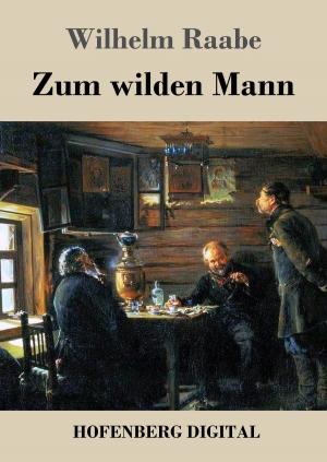 Cover of the book Zum wilden Mann by Arno Holz