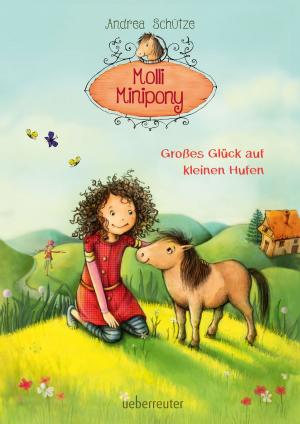 Cover of the book Molli Minipony - Großes Glück auf kleinen Hufen (Bd. 1) by Andrea Schütze