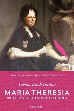 Cover of the book Maria Theresia - Liebet mich immer by Othmar Hill