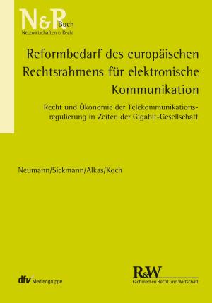 Cover of the book Reformbedarf des europäischen Rechtsrahmens für elektronische Kommunikation by Carsten Berrar, York Schnorbus, Andreas Meyer, Cordula Müller, Christoph Wolf, Bernd Singhof
