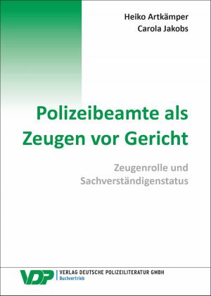 Cover of the book Polizeibeamte als Zeugen vor Gericht by Ralph Berthel, Thomas Mentzel, Detlef Schröder, Thomas Spang