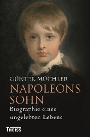 Cover of the book Napoleons Sohn by Oliver Sandrock, Friedemann Schrenk, Ralf Schmitz, David Lordkipanidze